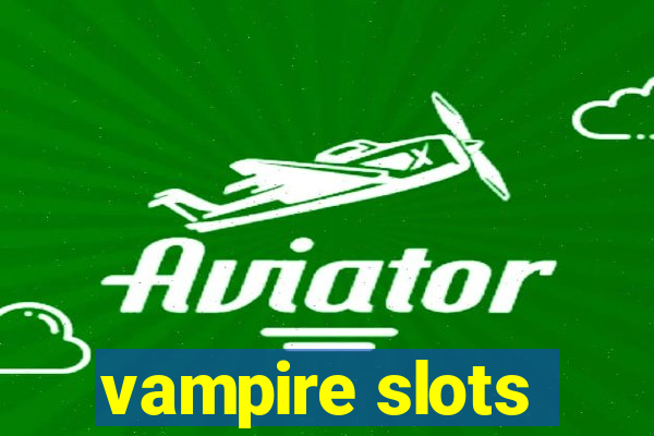 vampire slots