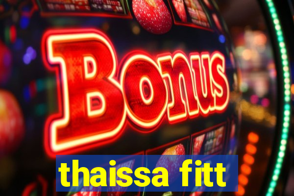 thaissa fitt