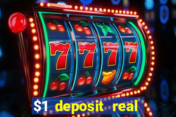 $1 deposit real play casinos