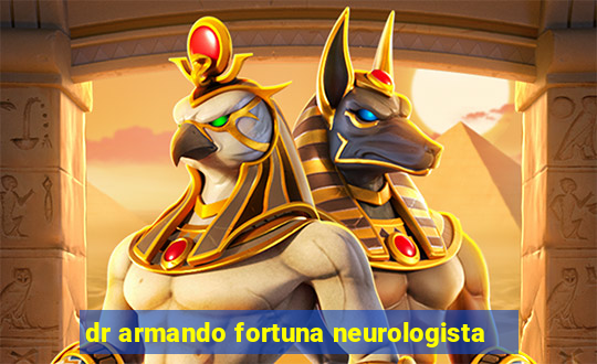 dr armando fortuna neurologista