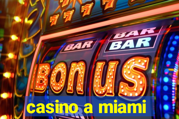 casino a miami