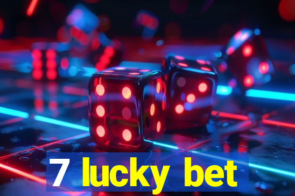 7 lucky bet