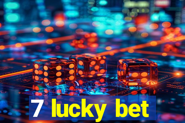 7 lucky bet