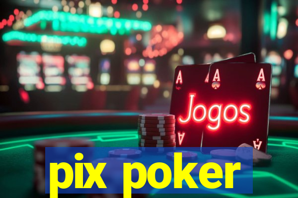 pix poker