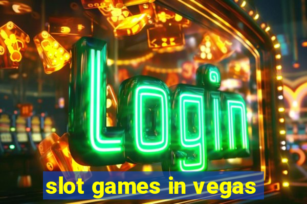 slot games in vegas