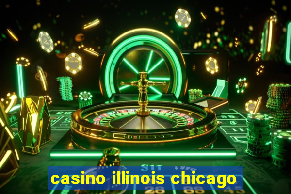 casino illinois chicago