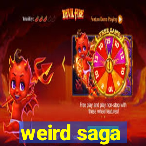 weird saga