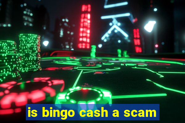 is bingo cash a scam