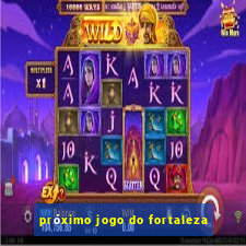 próximo jogo do fortaleza