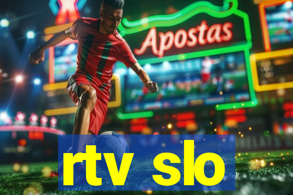 rtv slo