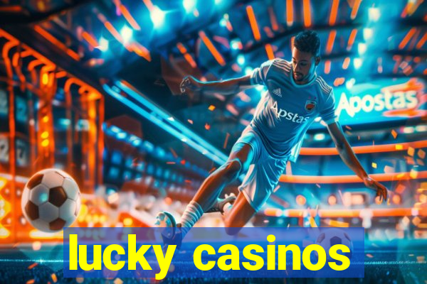 lucky casinos