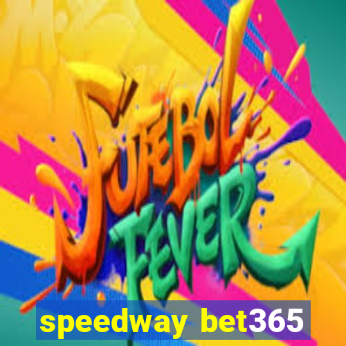 speedway bet365