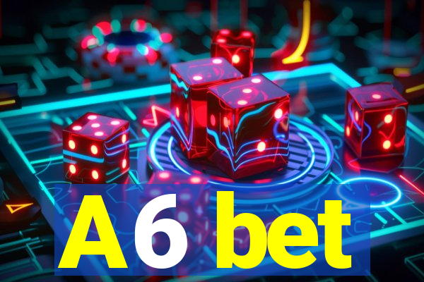 A6 bet