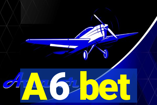 A6 bet