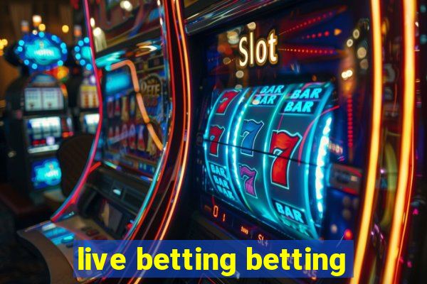 live betting betting