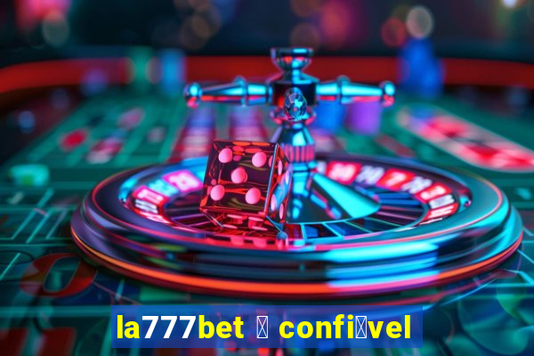 la777bet 茅 confi谩vel