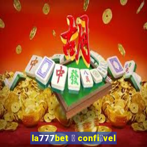 la777bet 茅 confi谩vel