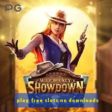 play free slots no downloads