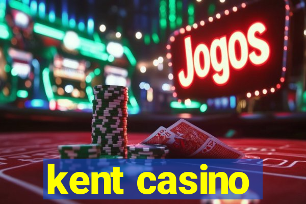 kent casino