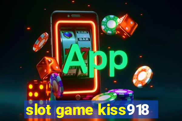 slot game kiss918