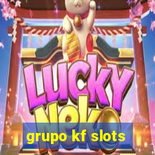 grupo kf slots