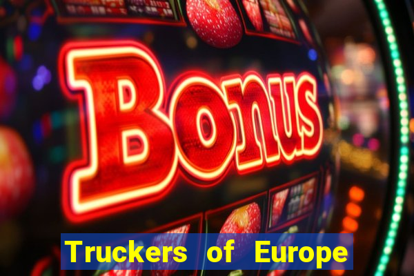 Truckers of Europe 3 dinheiro infinito