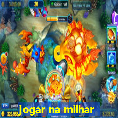 jogar na milhar