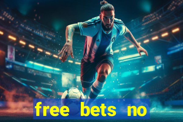 free bets no deposit casino