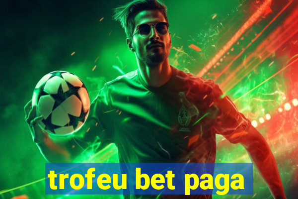 trofeu bet paga