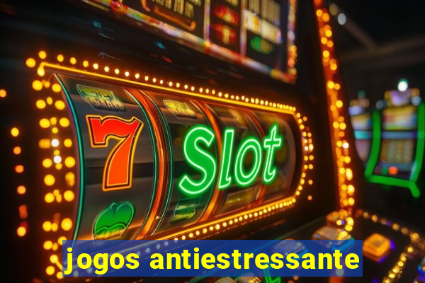 jogos antiestressante