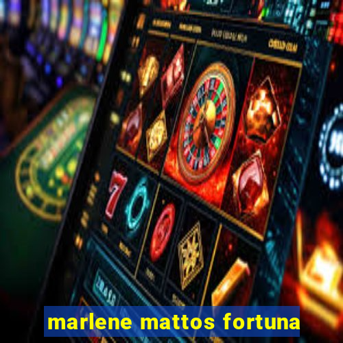 marlene mattos fortuna