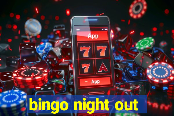 bingo night out