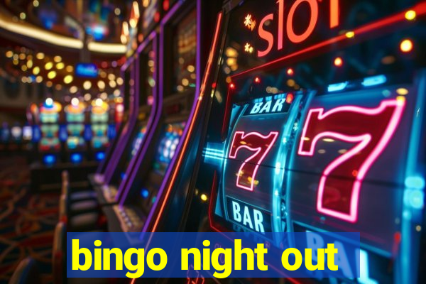 bingo night out