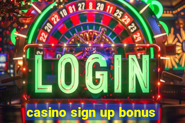 casino sign up bonus