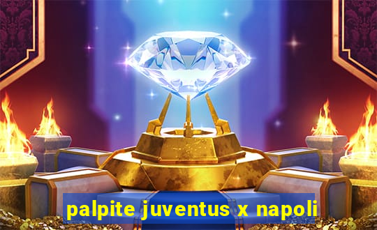 palpite juventus x napoli