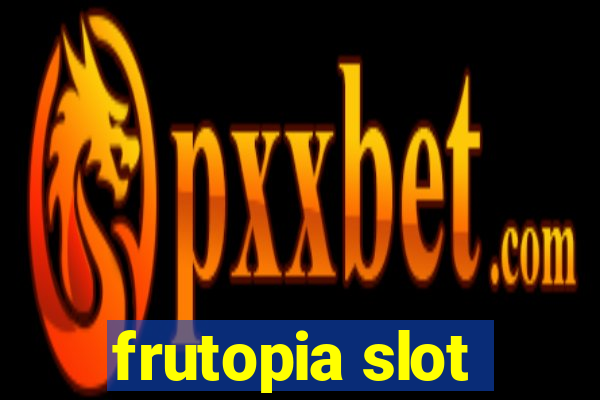 frutopia slot