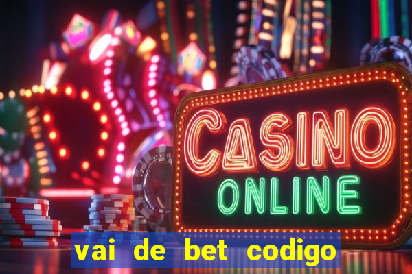 vai de bet codigo promocional gusttavo lima