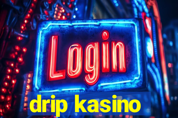 drip kasino