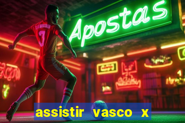 assistir vasco x internacional ao vivo online