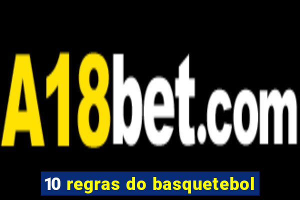 10 regras do basquetebol