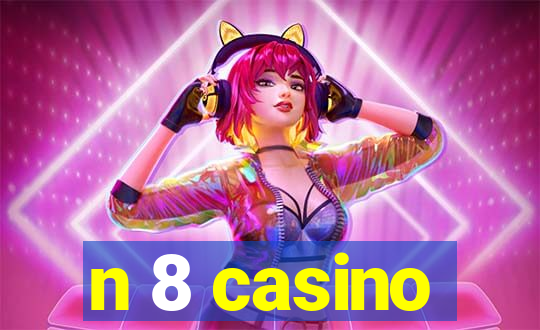 n 8 casino