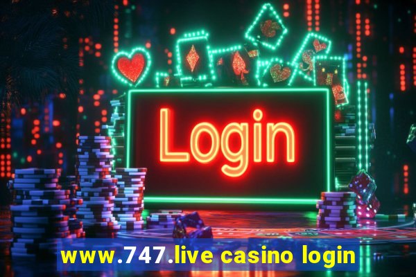 www.747.live casino login