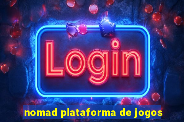 nomad plataforma de jogos