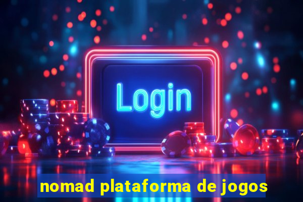 nomad plataforma de jogos