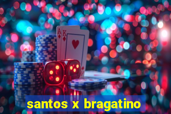 santos x bragatino