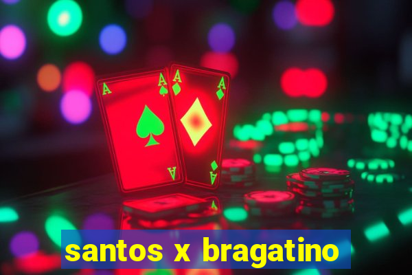 santos x bragatino