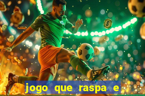 jogo que raspa e ganha dinheiro