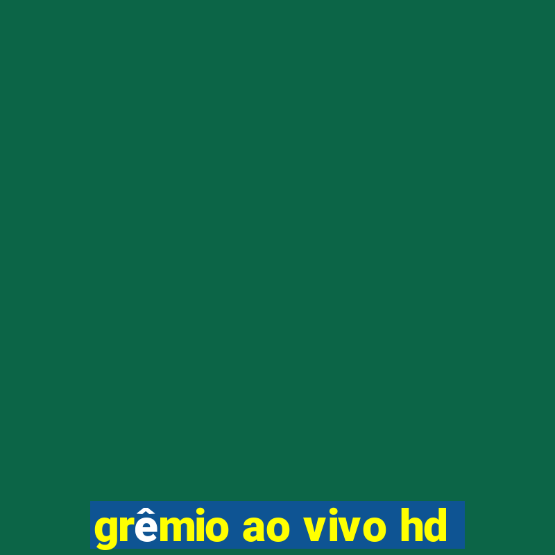 grêmio ao vivo hd