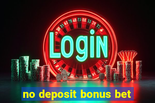 no deposit bonus bet