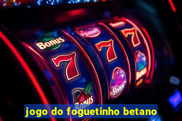 jogo do foguetinho betano